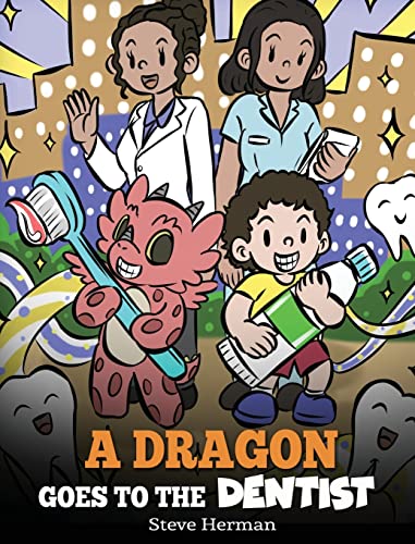 A Dragon Goes To The Dentist: A Children'S Story About Dental Visit: 57 (My Dragon Books)