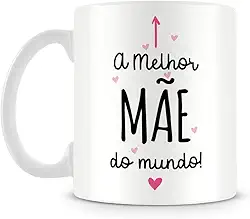 Caneca A Melhor Mãe do Mundo