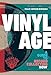 Vinyl Age: A Guide to Record Collecting Now