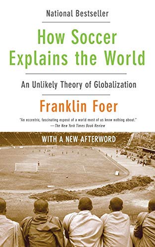 [How Soccer Explains the World: An Unlikely The... B00NBJQR8G Book Cover