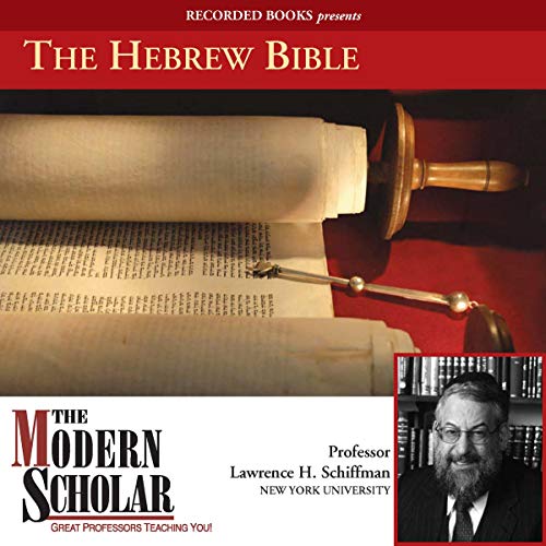 The Modern Scholar The Hebrew Bible (Audio Download) Lawrence H. Schiffman Ph.D, Lawrence H