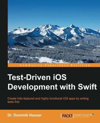 Test-Driven iOS Development with Swift by Dr. Dominik Hauser (2016-02-22)