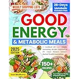 The Good Energy & Metabolic Meals: A Cookbook for 150+ Simple, Sustaining Recipes Inspired by Dr. Casey Means's Science-Backed Health Innovations