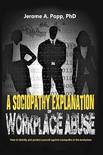 A Sociopathy Explanation of Workplace Abuse