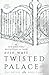 Twisted Palace: A Novel (The Royals (3))