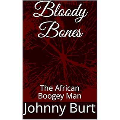 Bloody Bones: The African Boogey Man