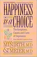 Happiness is a Choice - The Symptoms, Causes and Cures of Depression - Second Edition, Updated Treatments and Terms - Paperback - 2nd Edition, 4th Printing 1996 B0050ZNZCK Book Cover
