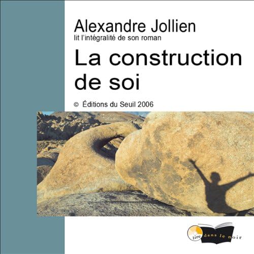 La construction de soi - Alexandre Jollien