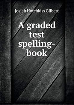 A Graded Test Spelling-Book