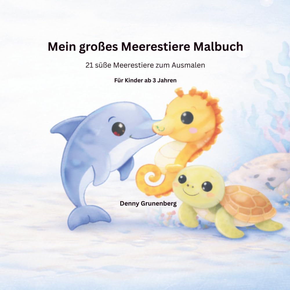 Mein großes Meerestiere Malbuch: Für Kinder – 21 süße Meerestiere zum Ausmalen (Kinder Malbuch Reihe)