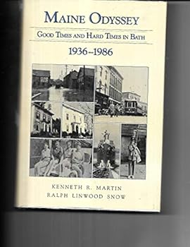 Hardcover Maine odyssey: Good times and hard times in Bath, 1936-1986 Book
