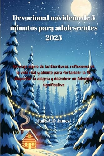 Devocional navideno de 5 minutos para adolescentes 2025: Un viaje diario de las Escrituras, reflexiones de la vida real y alient