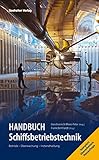 schiffbauer  Handbuch Schiffsbetriebstechnik: Betrieb - Überwachung- Instandhaltung: Bertieb - Überwachung- Instandhaltung