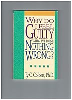 Why Do I Feel Guilty When I've Done Nothing Wrong? 0840777442 Book Cover