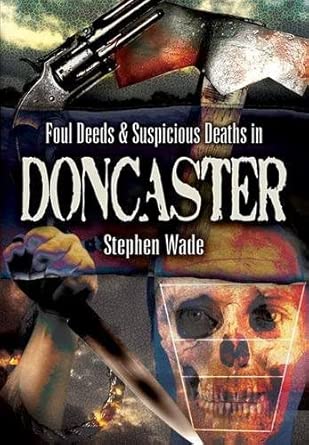 Foul Deeds & Suspicious Deaths in Doncaster book cover