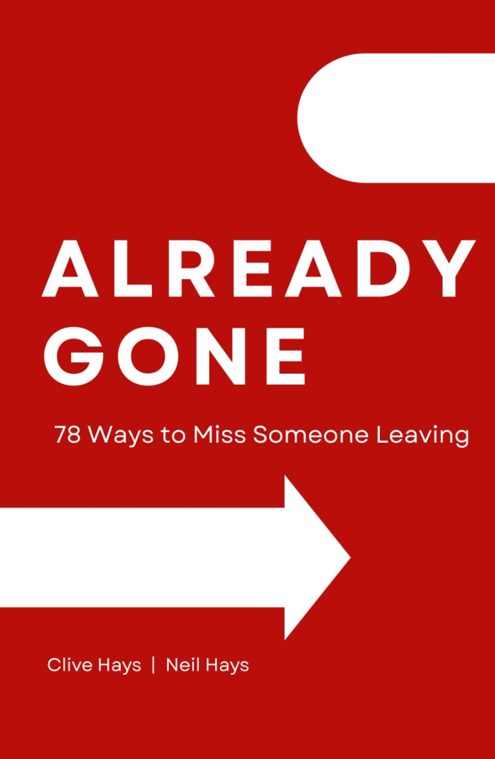 Already Gone: 78 Ways to Miss Someone Leaving