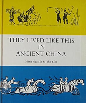 They lived like this in ancient China;: Author, Marie Neurath, artist: John Ellis