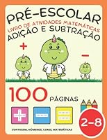 Livro de Atividades Matemáticas para Pré-Escolar para Crianças 2-4-8 Anos, Adição e Subtração, Mais e Menos: Livro de Exercícios: Números, Contagem, ... e Jardim de Infância (Portuguese Edition) B0BJYQ1JMN Book Cover