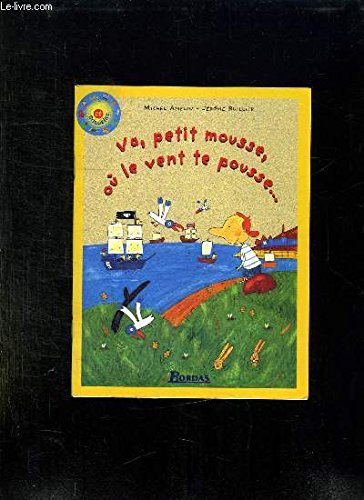 Va, petit mousse, où le vent te pousse... Va, petit mousse, où le vent te pousse...