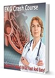  EKG Interpretation Crash Course: The Fastest Way to Learn to Read an EKG (English Edition)