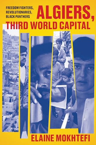 Compare Textbook Prices for Algiers, Third World Capital: Freedom Fighters, Revolutionaries, Black Panthers Illustrated Edition ISBN 9781788730006 by Mokhtefi, Elaine