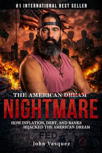 The American Nightmare: How Inflation, Debt, and Banks Hijacked t...