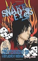 Snake Eyes: Confessions of a Replacement Rockstar 1439229511 Book Cover