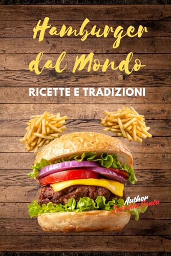 'Hamburger dal Mondo:: Ricette e Tradizioni'