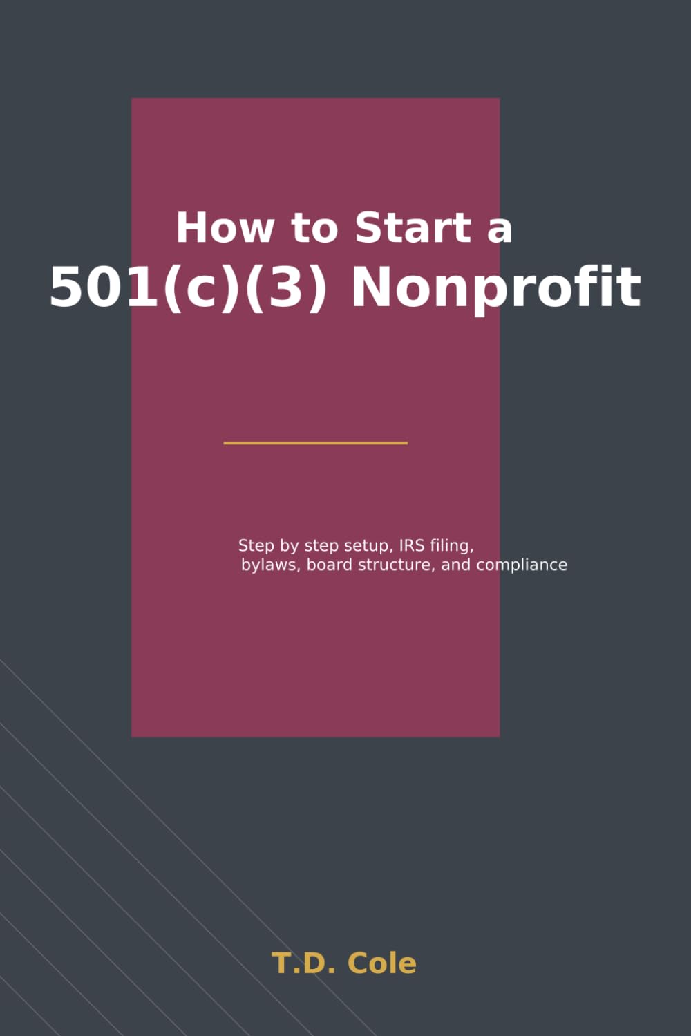 How to Start a 501(c)(3) Nonprofit: Step by step setup, IRS filing, bylaws, board structure, and compliance