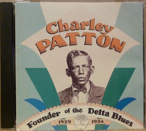 洋楽 Charley Patton / Founder of Delta Blues Charley Patton: Founder of the Delta Blues 1929-1934 by Charley