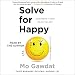 Solve for Happy: Engineer Your Path to Joy