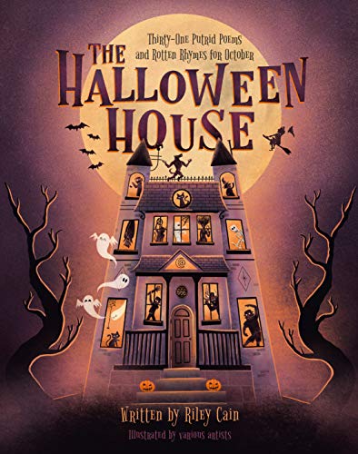 The Halloween House: Thirty-one Putrid Poems and Rotten Rhymes for