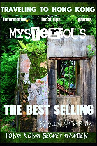 The best selling:traveling to Hong Kong: Hong Kong secret garden (mysterious, informative, local tips,photos)