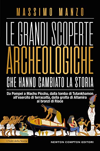 Le Grandi Scoperte Archeologiche Che Hanno Cambiato La Storia