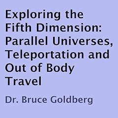 Exploring the Fifth Dimension Audiolibro Por Dr. Bruce Goldberg arte de portada