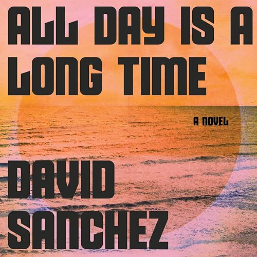 Audiobook: All Day Is a Long Time by David Sanchez episode artwork