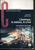 L'Amérique, la violence, le crime: Les réalités et les mythes (Collection Criminalité internationale) 2130500358 Book Cover