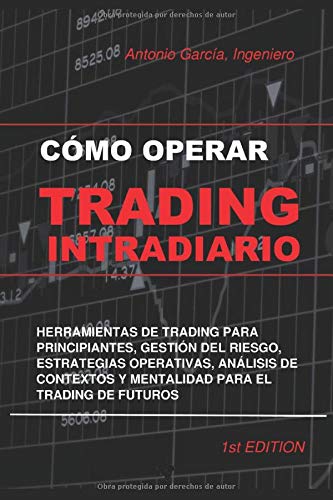 Cómo operar trading intradiario: Éxito Online (Spanish Edition) Cómo operar trading intradiario: Éxito Online (Spanish Edition)