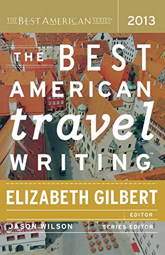 The Best American Travel Writing 2013 (The Best American Series ®)