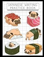 Japanese Writing Practice Book: Cute Kawaii Sushi Pug Dogs, Blank Genkouyoushi Paper Notebook to Practice and Learn Writing Japanese Kanji Characters, Hiragana, Katakana and Kana 1690191562 Book Cover