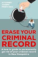 Erase Your Criminal Record: A How To Guide To Permanently Get Rid of Your Criminal Record in New Hampshire 1973348470 Book Cover