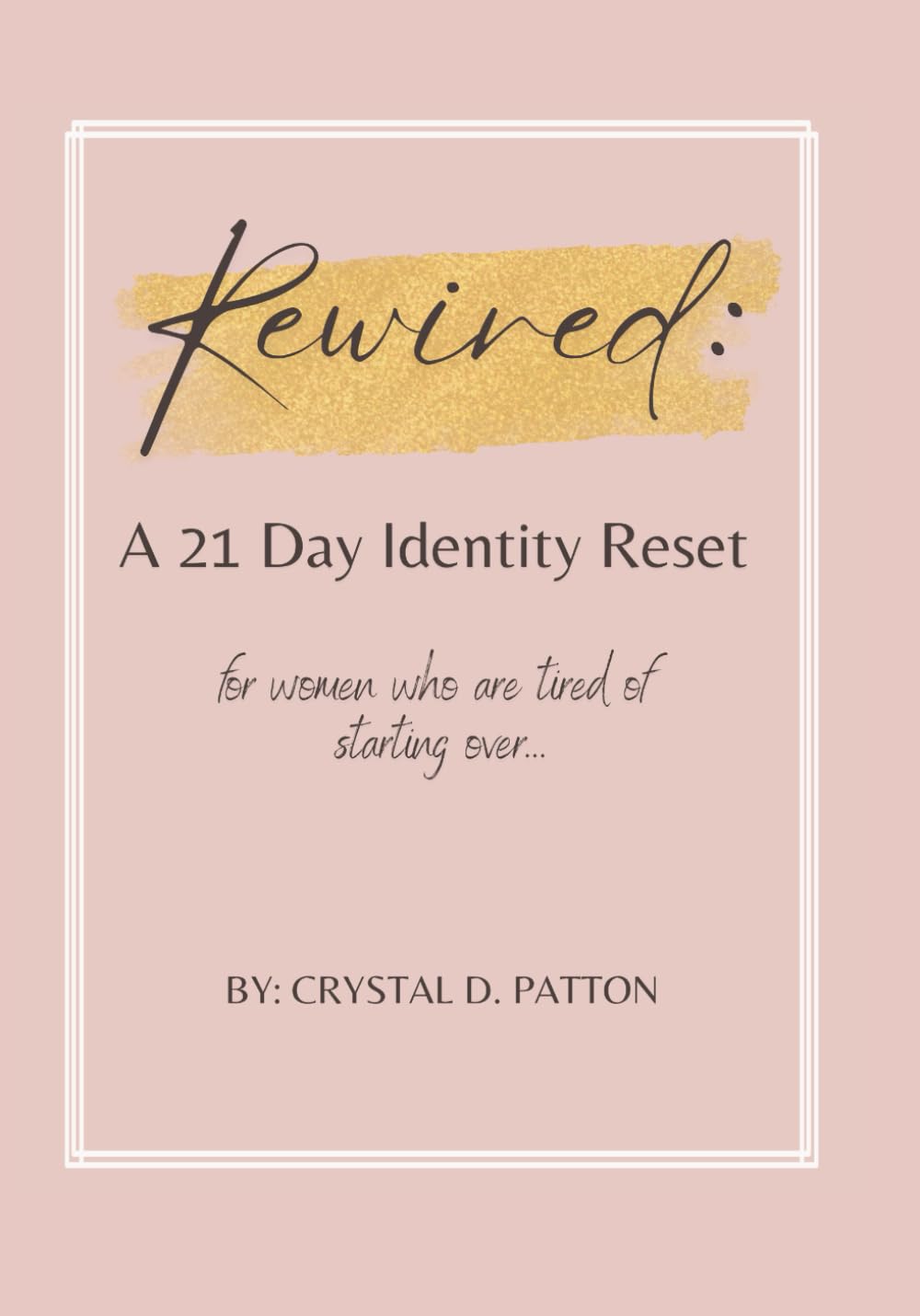 Rewired: A 21 Day Reset: for women who are tired of starting over...