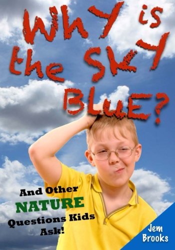 Why is the Sky Blue? And Other Nature Questions Kids Ask!
