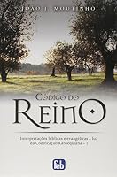 Código do reino: interpretações bíblicas e evangélicas à luz da codificação kardequiana 8573286296 Book Cover
