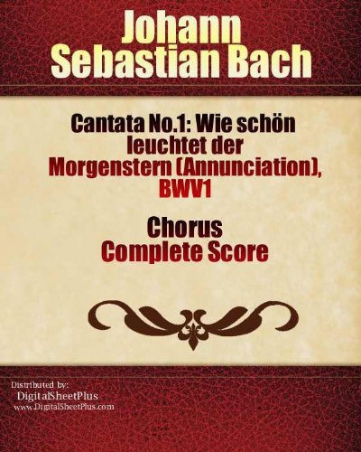 Cantata No.1: Wie schön leuchtet der Morgenstern (Annunciation), BWV1 Chorus, Complete Score      Kindle Edition