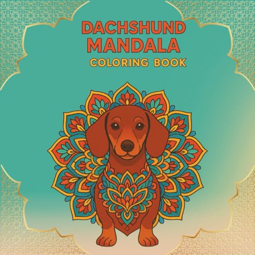 Dachshund Mandala Coloring Book: Relaxing/Stress Relief/Dog Mandala Designs/ Dachshund Lovers
