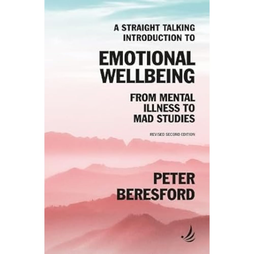 A Straight Talking Introduction to Emotional Wellbeing: From mental illness to Mad Studies (Straight Talking Introductions)