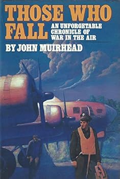 Hardcover Those Who Fall: An Unforgettable Chronicle of War in the Air Book