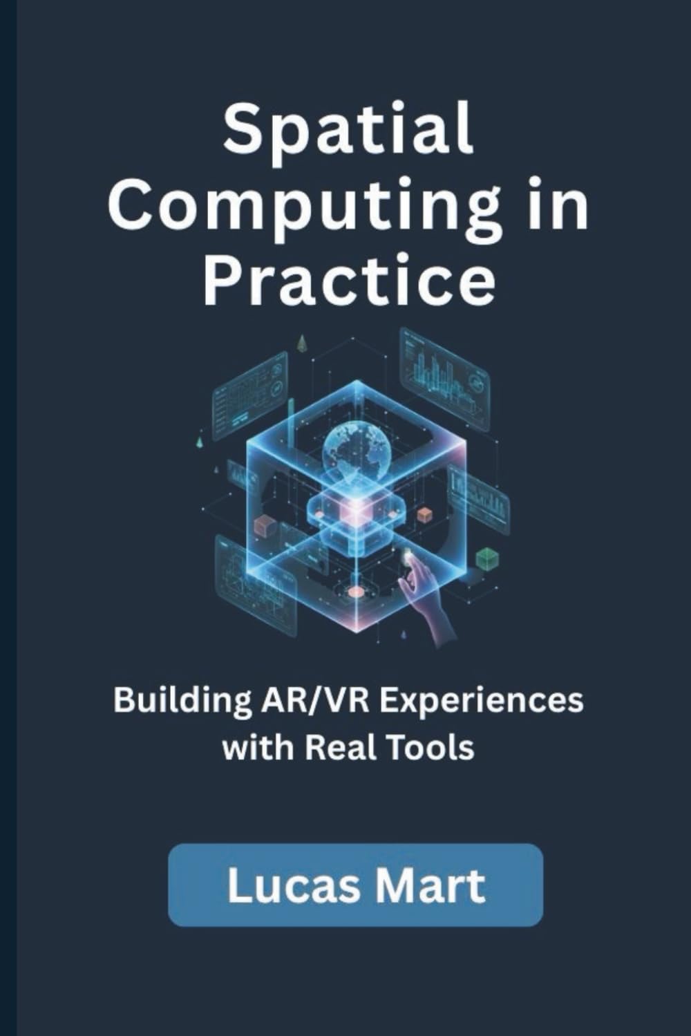Spatial Computing in Practice: Building AR/VR Experiences with Real Tools
