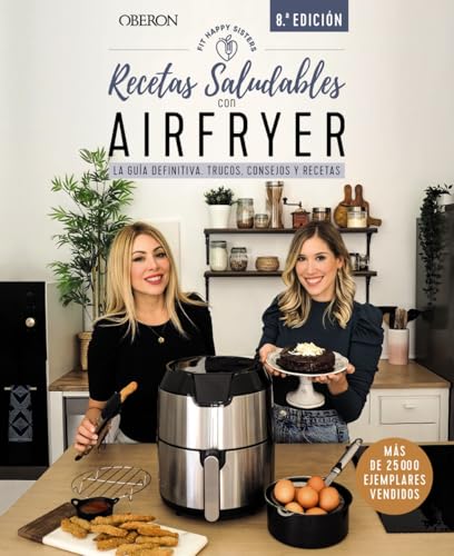Recetas saludables con Airfryer: La guía definitiva, trucos, cons...